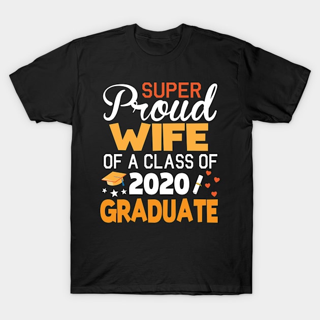 Super Proud Wife Of A Class Of 2020 Graduate Senior Last Day Of School Fighting Coronavirus 2020 T-Shirt by joandraelliot
